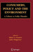 Consumers, Policy and the Environment: A Tribute to Folke Ölander by Klaus Günter Grunert