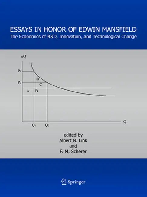 Essays in Honor of Edwin Mansfield: The Economics of R&d, Innovation, and Technological Change by Albert N. Link