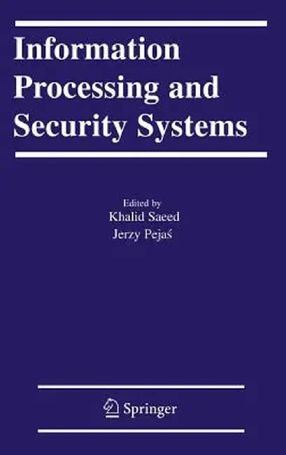 Information Processing and Security Systems by Khalid Saeed