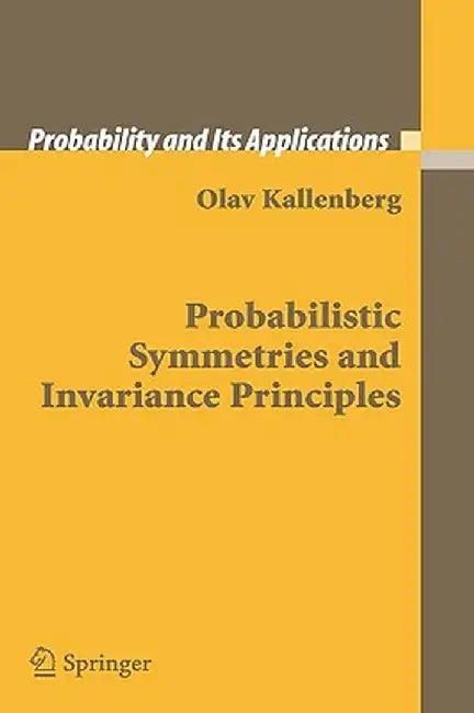 Probabilistic Symmetries and Invariance Principles by Olav Kallenberg