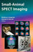 Small-Animal Spect Imaging by Matthew A. Kupinski