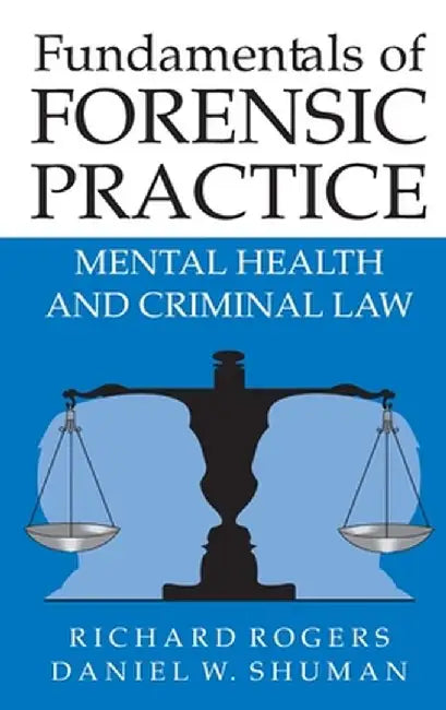 Fundamentals of Forensic Practice: Mental Health and Criminal Law by Richard Rogers