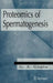 Proteomics of Spermatogenesis by G. S. Gupta