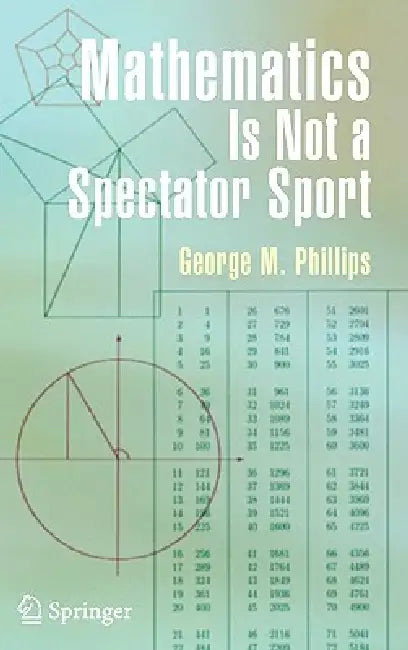 Mathematics Is Not a Spectator Sport by George Phillips