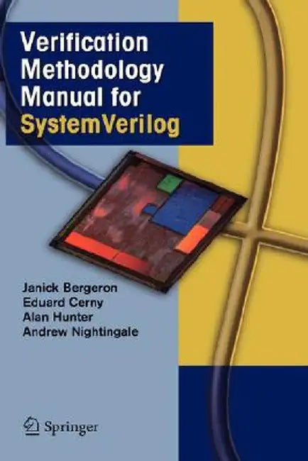 Verification Methodology Manual for Systemverilog by Janick Bergeron
