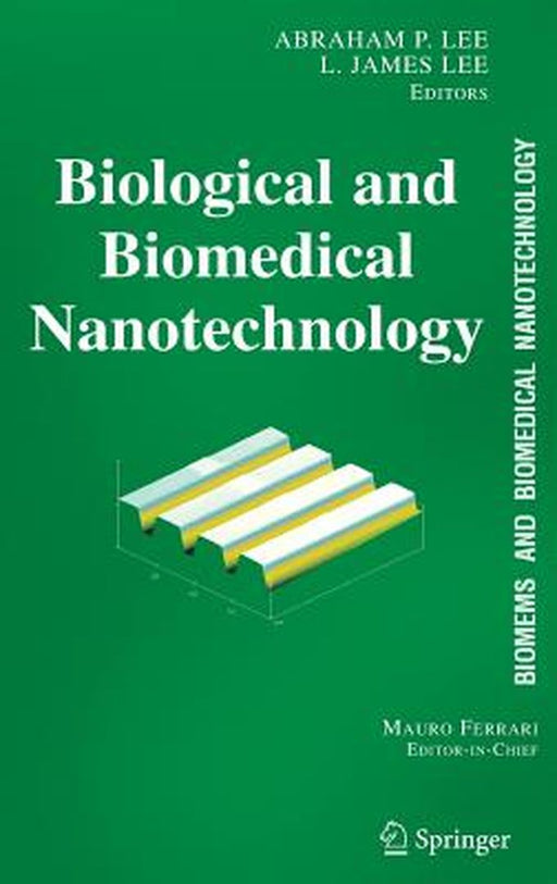 Biomems and Biomedical Nanotechnology: Volume I: Biological and Biomedical Nanotechnology by Abraham P. Lee