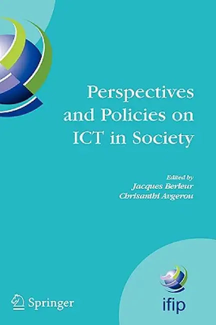 Perspectives and Policies on ICT in Society: An Ifip Tc9 (Computers and Society) Handbook by Jacques Berleur