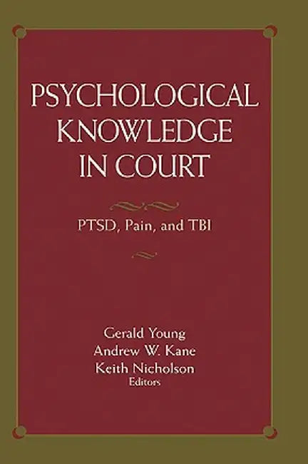 Psychological Knowledge in Court: Ptsd, Pain, and Tbi by Gerald Young