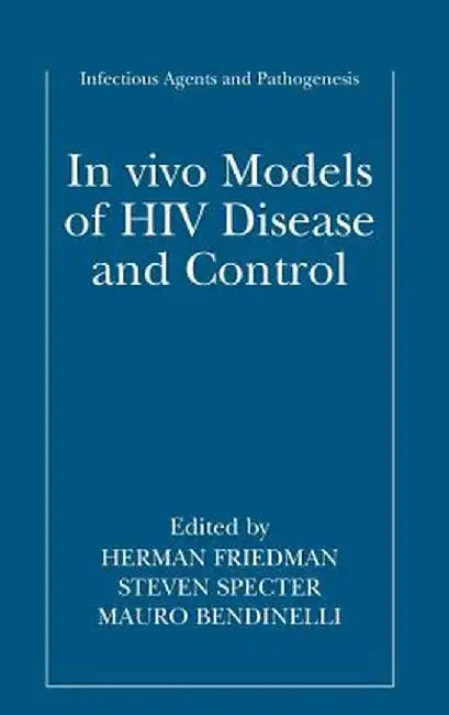 In Vivo Models of HIV Disease and Control by Herman Friedman