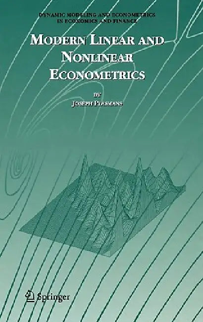 Modern Linear and Nonlinear Econometrics by Joseph Plasmans