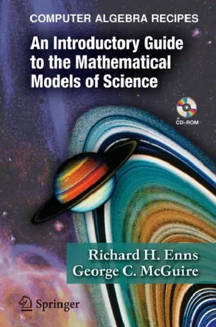 Computer Algebra Recipes: An Introductory Guide to the Mathematical Models of Science by Richard H. Enns, George C. McGuire