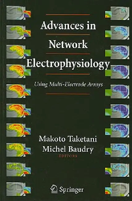 Advances in Network Electrophysiology: Using Multi-Electrode Arrays by Makoto Taketani, Michel Baudry