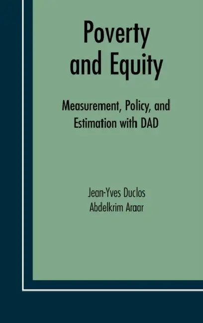 Poverty and Equity: Measurement, Policy and Estimation with DAD by Jean-Yves Duclos, Abdelkrim Araar