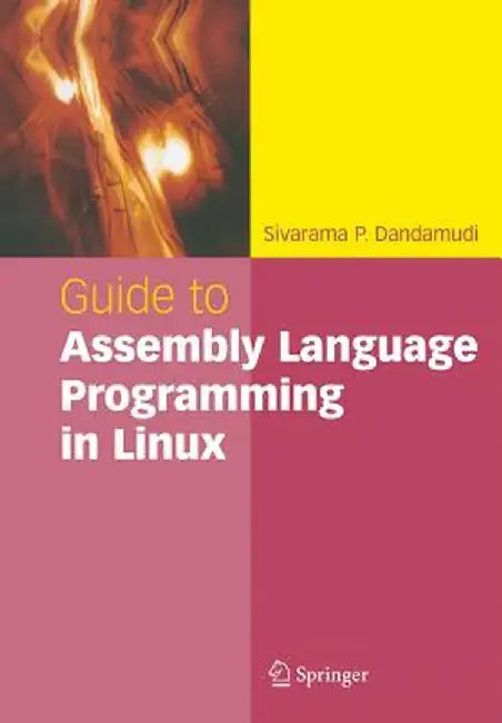 Guide to Assembly Language Programming in Linux by Sivarama P. Dandamudi