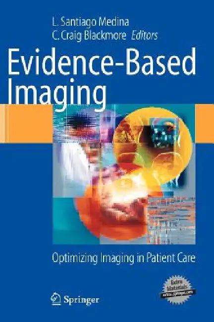 Evidence-Based Imaging: Optimizing Imaging in Patient Care [With CDROM] by L. Santiago Medina, C. Craig Blackmore