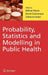 Probability, Statistics and Modelling in Public Health by M. S. Nikulin
