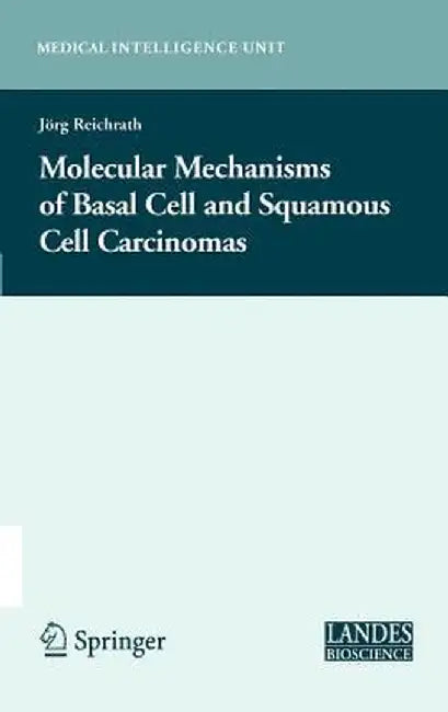 Molecular Mechanisms of Basal Cell and Squamous Cell Carcinomas by Jörg Reichrath