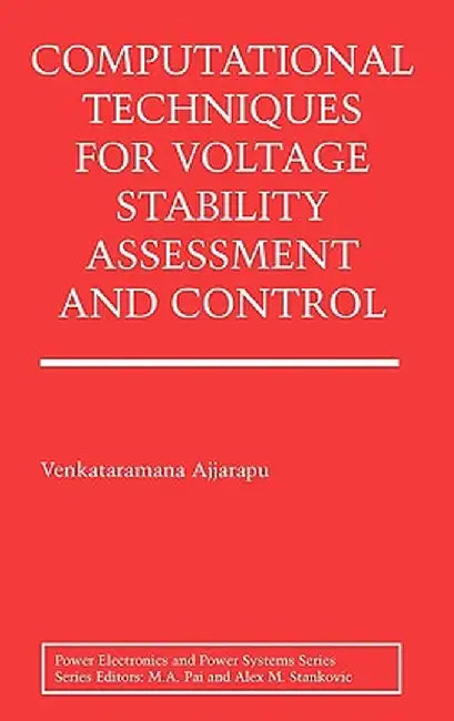Computational Techniques for Voltage Stability Assessment and Control by Venkataramana Ajjarapu