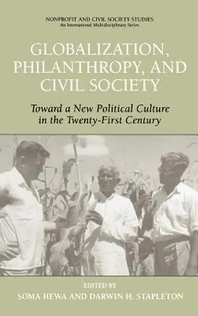 Globalization, Philanthropy, and Civil Society: Toward a New Political Culture in the Twenty-First Century by Soma Hewa