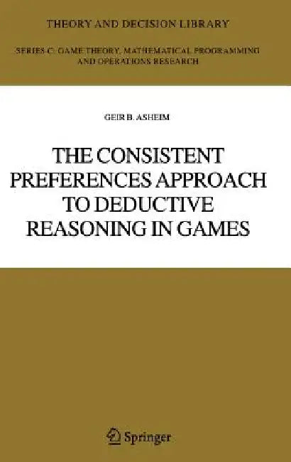 The Consistent Preferences Approach to Deductive Reasoning in Games by Geir B. Asheim