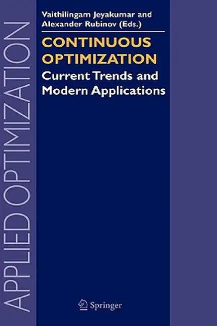 Continuous Optimization: Current Trends and Modern Applications by V. Jeyakumar