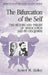 The Bifurcation of the Self: The History and Theory of Dissociation and Its Disorders by Robert W. Rieber