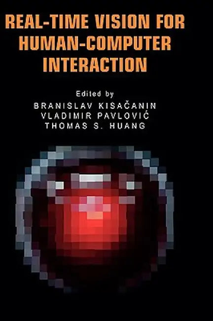 Real-Time Vision for Human-Computer Interaction by Branislav Kisacanin