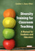 Diversity Training for Classroom Teaching: A Manual for Students and Educators by Caroline S. Clauss-Ehlers