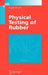 Physical Testing of Rubber by Roger Brown