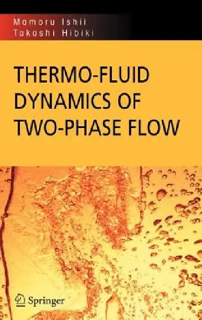 Thermo-Fluid Dynamics of Two-Phase Flow by Mamoru Ishii, Takashi Hibiki