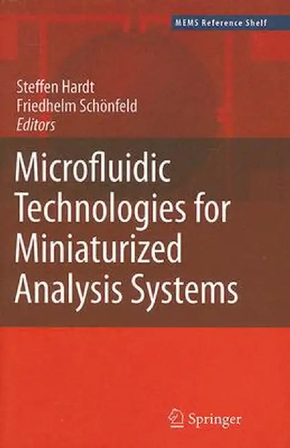 Microfluidic Technologies for Miniaturized Analysis Systems by Steffen Hardt