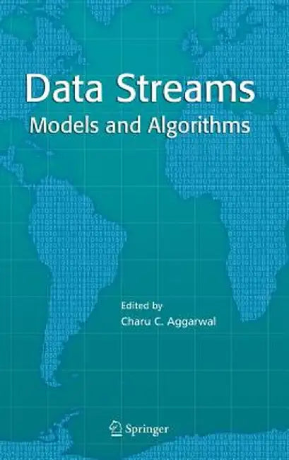 Data Streams: Models and Algorithms by Charu C. Aggarwal