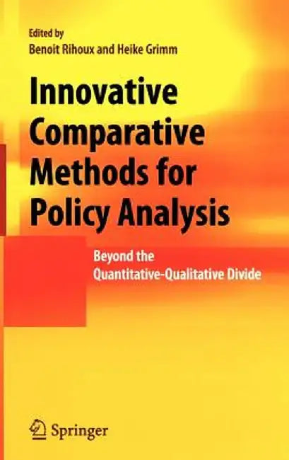 Innovative Comparative Methods for Policy Analysis: Beyond the Quantitative-Qualitative Divide by Benoit Rihoux