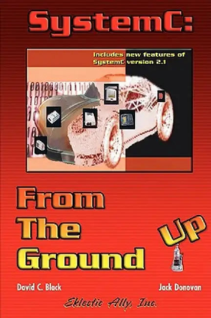 Systemc: From the Ground Up by David C. Black
