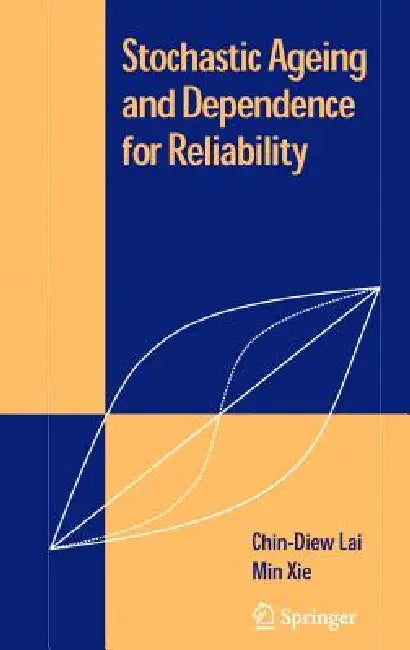 Stochastic Ageing and Dependence for Reliability by Chin Diew Lai, R. E. Barlow, Min Xie