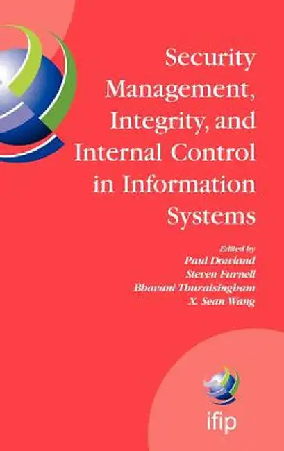 Security Management, Integrity, and Internal Control in Information Systems: Ifip Tc-11 Wg 11.1 & Wg 11.5 Joint Working Conference by Steve Furnell