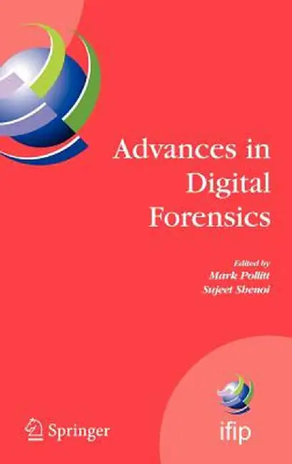 Advances in Digital Forensics: Ifip International Conference on Digital Forensics, National Center for Forensic Science, Orlando, Florida, February 1 by Mark Pollitt