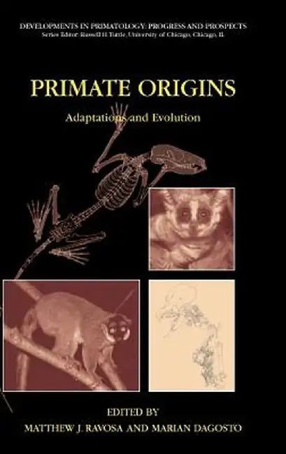 Primate Origins: Adaptations and Evolution by Matthew J. Ravosa