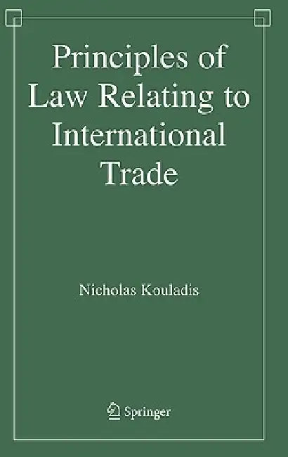 Principles of Law Relating to International Trade by Nicholas Kouladis