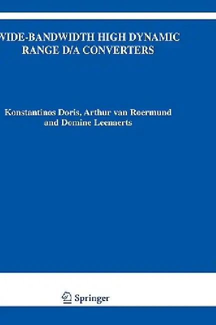 Wide-Bandwidth High Dynamic Range D/A Converters by Konstantinos Doris, Arthur H. M. van Roermund, Domine Leenaerts