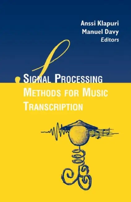 Signal Processing Methods for Music Transcription by Anssi Klapuri, Manuel Davy