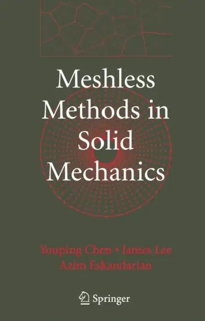 Meshless Methods in Solid Mechanics by Youping Chen, James Lee, Azim Eskandarian