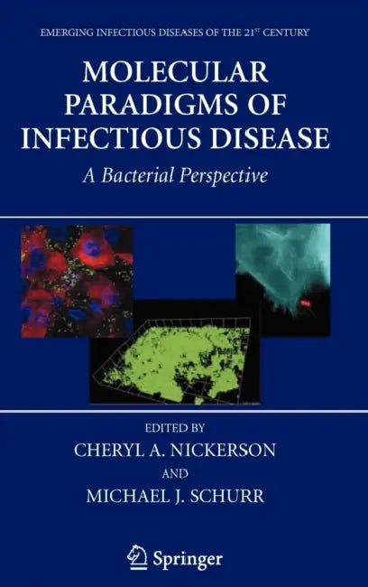Molecular Paradigms of Infectious Disease: A Bacterial Perspective by Cheryl A. Nickerson, Michael Schurr