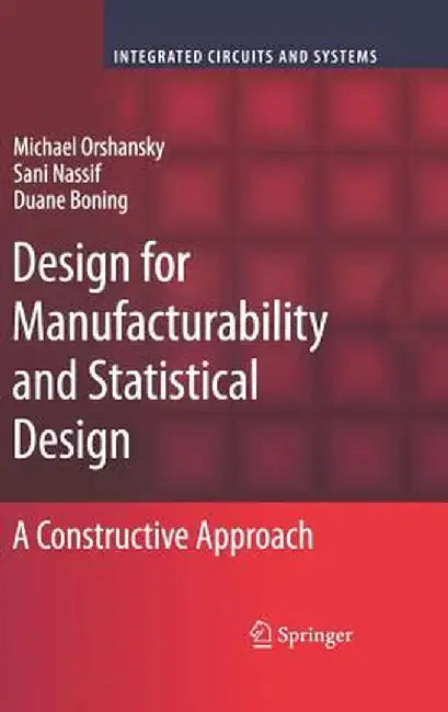 Design for Manufacturability and Statistical Design: A Constructive Approach by Michael Orshansky