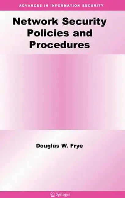 Network Security Policies and Procedures by Douglas W. Frye