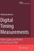 Digital Timing Measurements: From Scopes and Probes to Timing and Jitter by Wolfgang Maichen