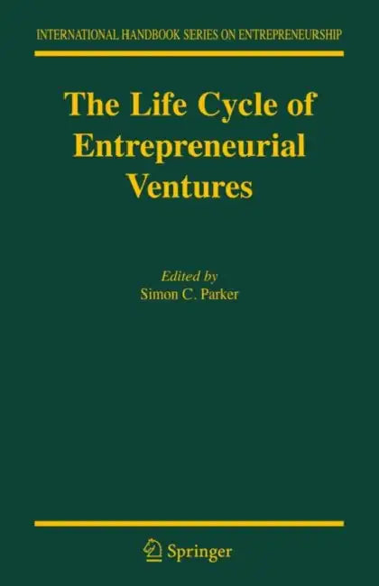 The Life Cycle of Entrepreneurial Ventures by Simon Parker