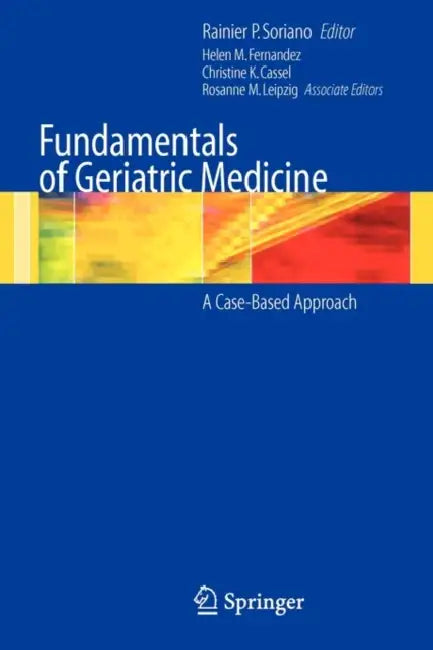 Tpndamentals of Geriatric Medicine: A Case-Based Approach by Helen Fernandez, Rainier P. Soriano, Christine K. Cassel