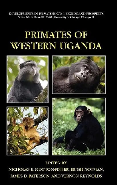 Primates of Western Uganda by Nicholas E. Newton-Fisher, Hugh Notman, James Durward Paterson