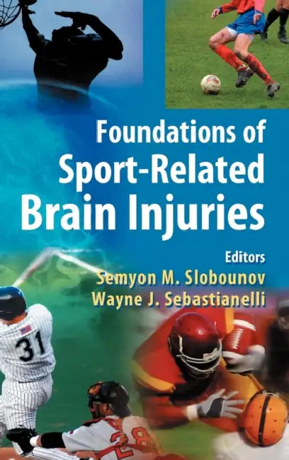 Foundations of Sport-Related Brain Injuries by Semyon M. Slobounov, Wayne J. Sebastianelli